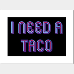 I need a taco Posters and Art